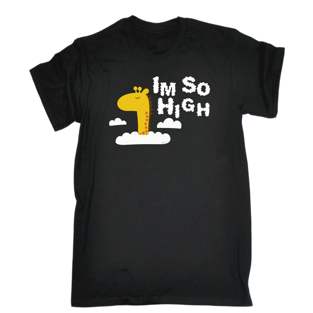 Im So High - Mens Funny T-Shirt Tshirts