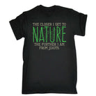 The Closer Get To Nature Further From Idiots - Mens Funny T-Shirt Tshirts