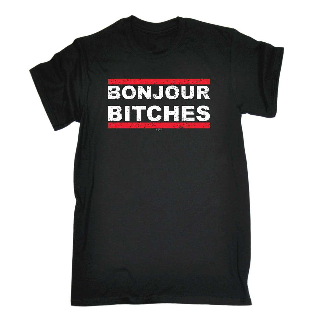 Bonjour B!Tches - Mens Funny T-Shirt Tshirts