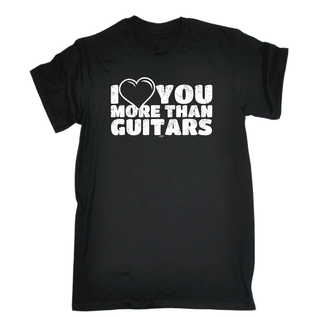 Love You More Than Guitars Music - Mens Funny T-Shirt Tshirts