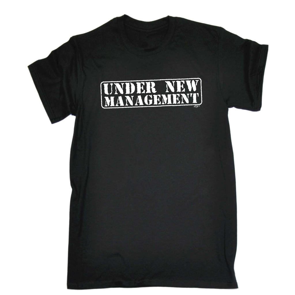 Under New Management - Mens Funny T-Shirt Tshirts