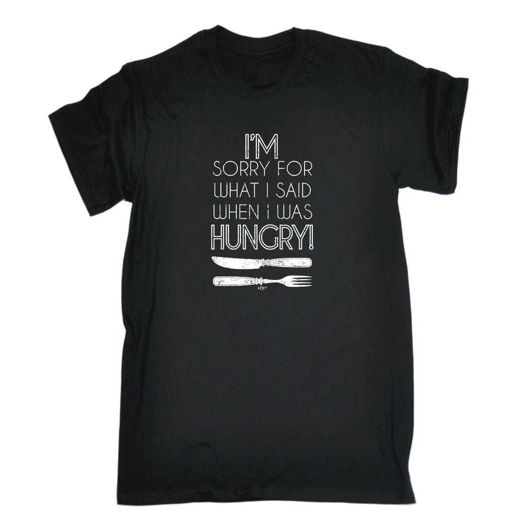 Im Sorry For What Said When Hungry Fork Knife - Mens Funny T-Shirt Tshirts