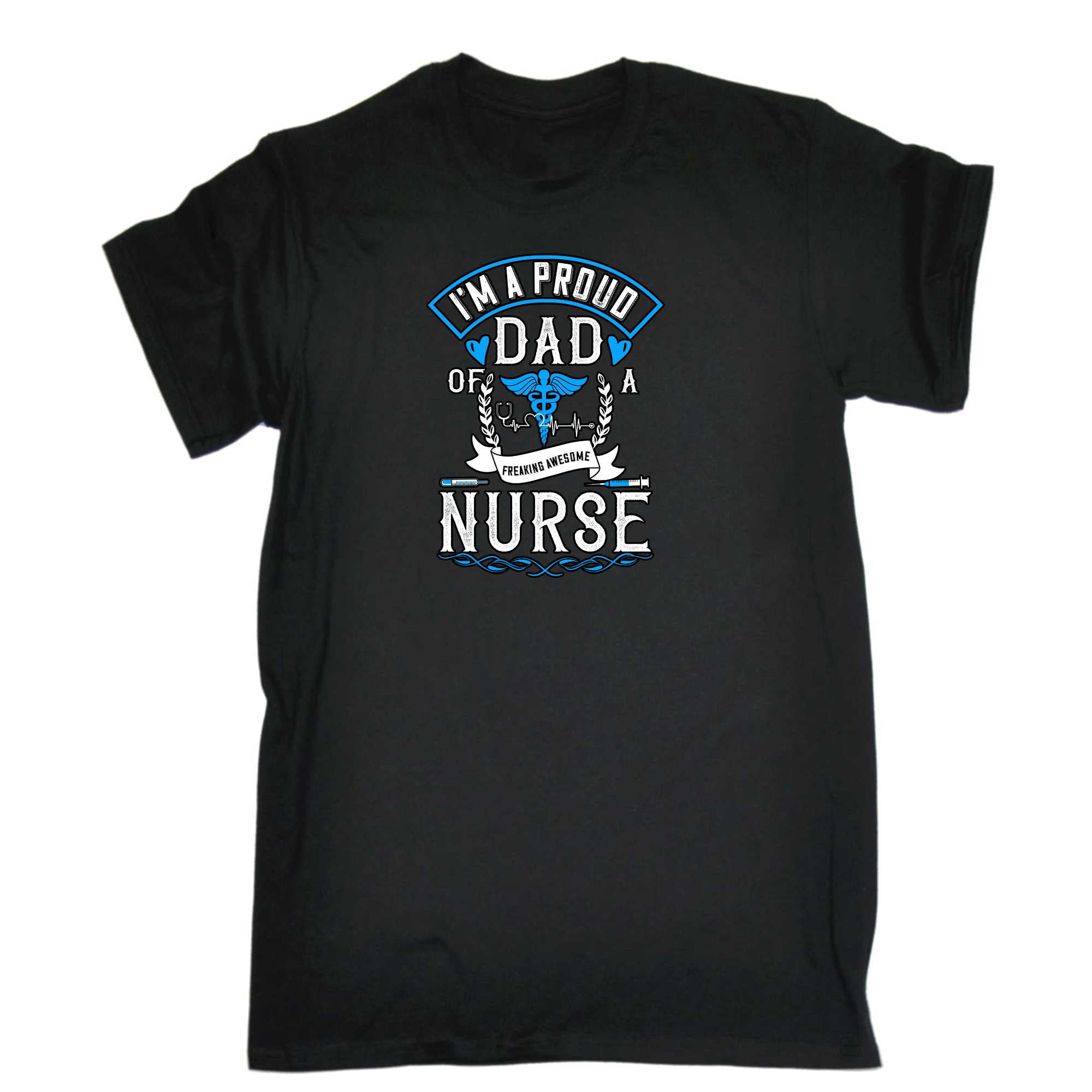 Im A Proud Dad Of A Freaking Awesome Nurse - Mens 123t Funny T-Shirt Tshirts