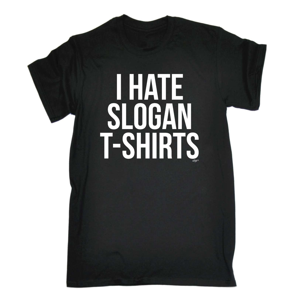 Hate Slogan Tshirts - Mens Funny T-Shirt Tshirts