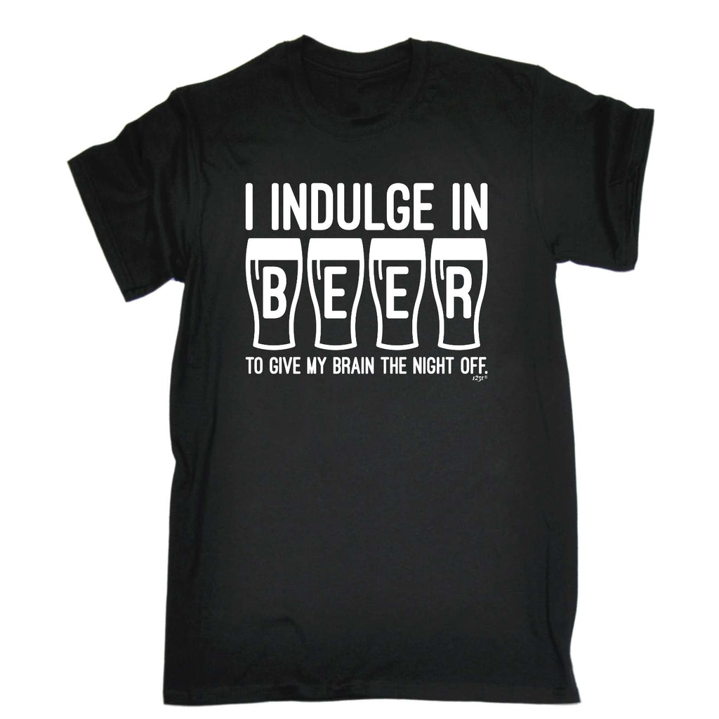 Inndulge In Beer To Give My Brain The Night Off - Mens Funny T-Shirt Tshirts
