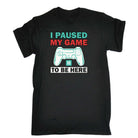 I Paused My Game To Be Here V2 - Mens 123t Funny T-Shirt Tshirts