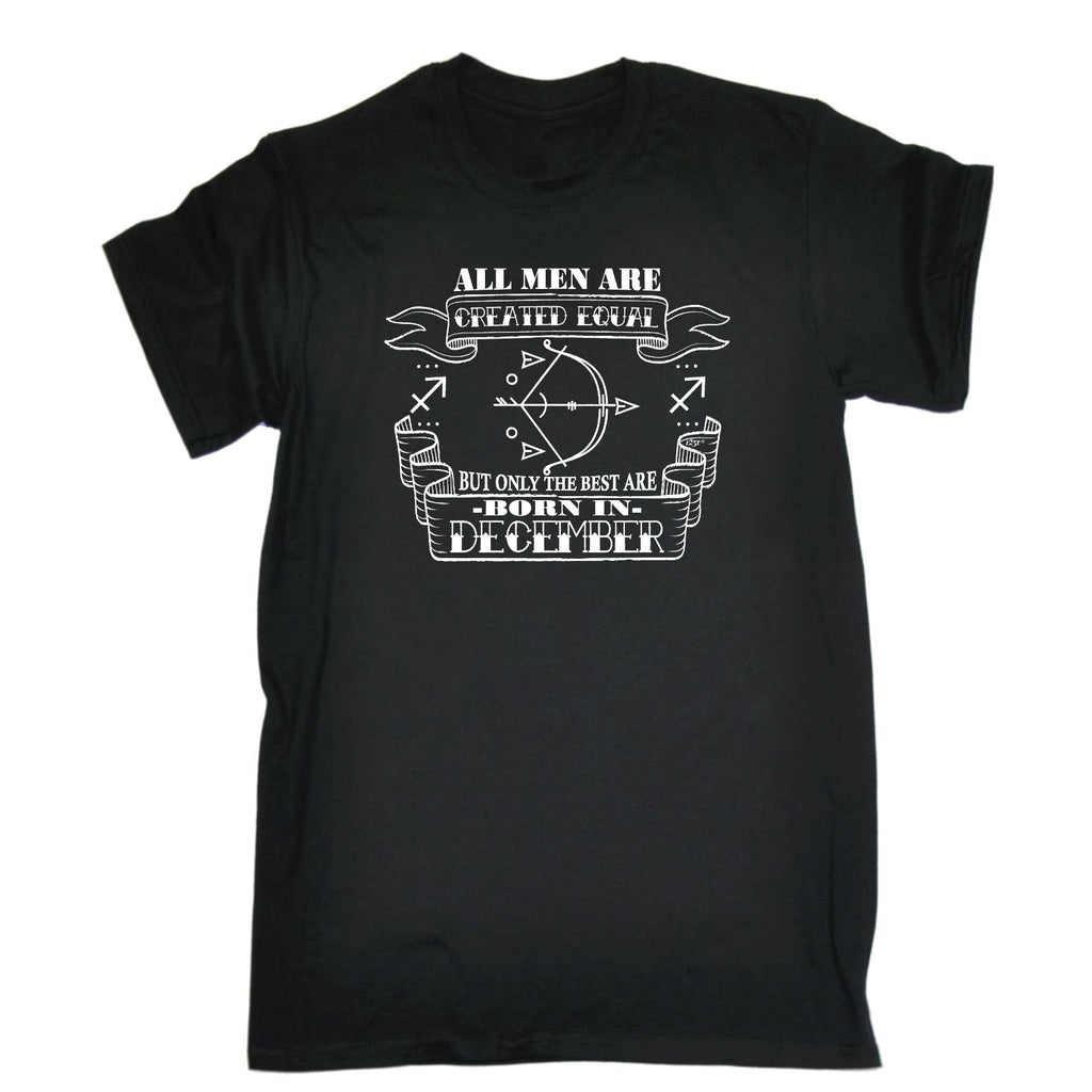 December Sagittarius Birthday All Men Are Created Equal - Mens Funny T-Shirt Tshirts