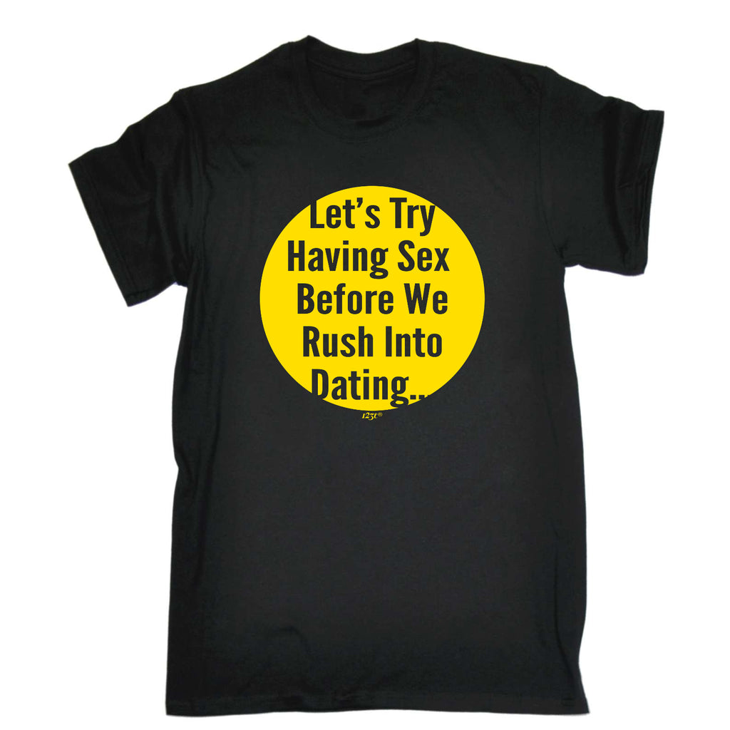 Lets Try Having Before Dating - Mens Funny T-Shirt Tshirts