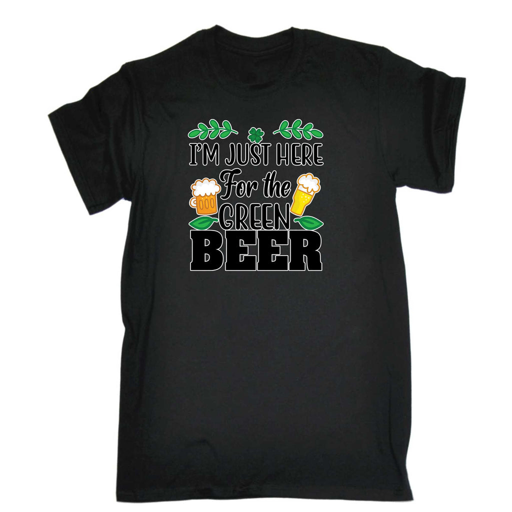 Im Just Here For The Green Beer Irish St Patricks Day Ireland - Mens 123t Funny T-Shirt Tshirts