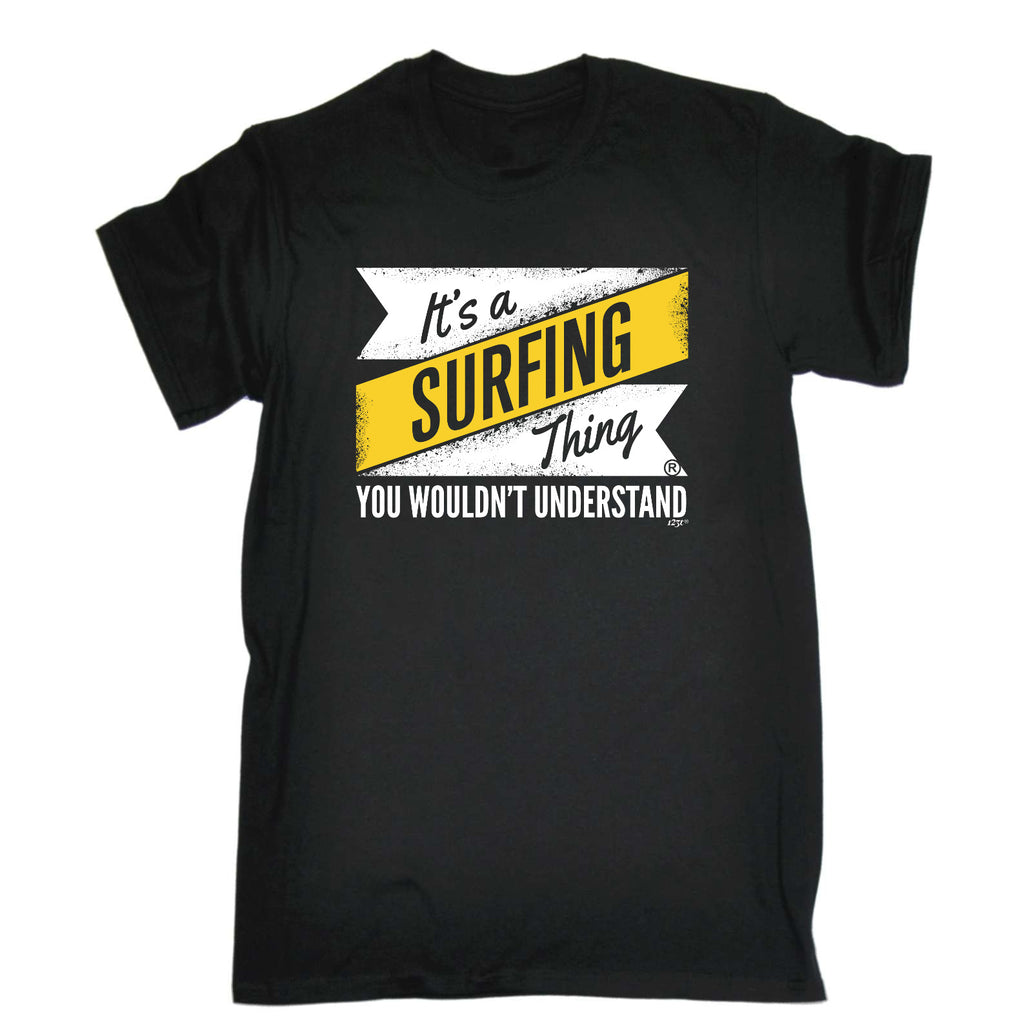 Its A Surfing Thing You Wouldnt Understand - Mens Funny T-Shirt Tshirts