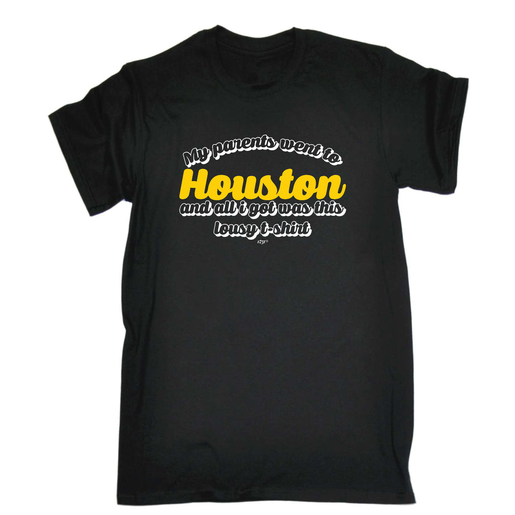 Houston My Parents Went To And All Got - Mens Funny T-Shirt Tshirts