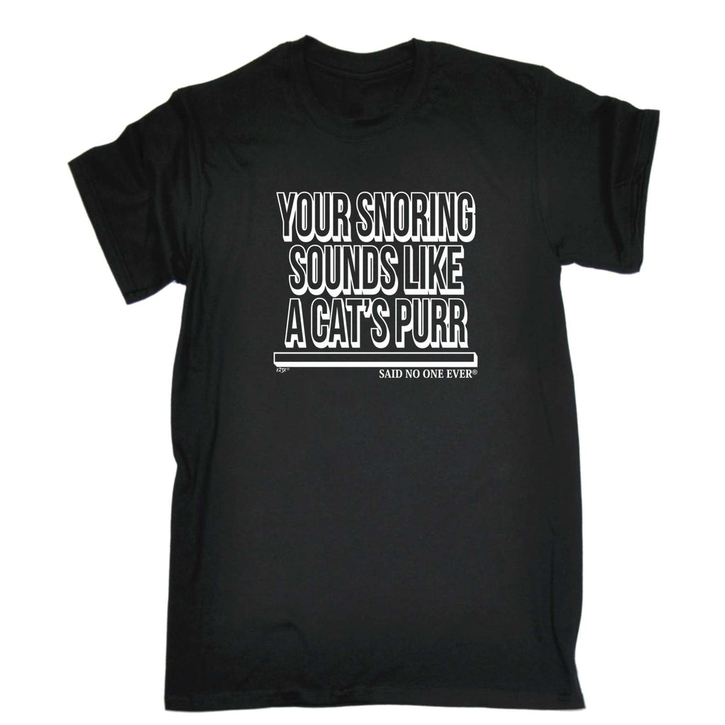 Your Snoring Sounds Like A Cats Purr - Mens Funny T-Shirt Tshirts
