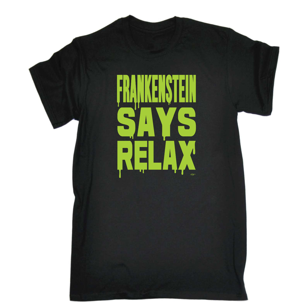 Frankenstein Says Relax - Mens Funny T-Shirt Tshirts