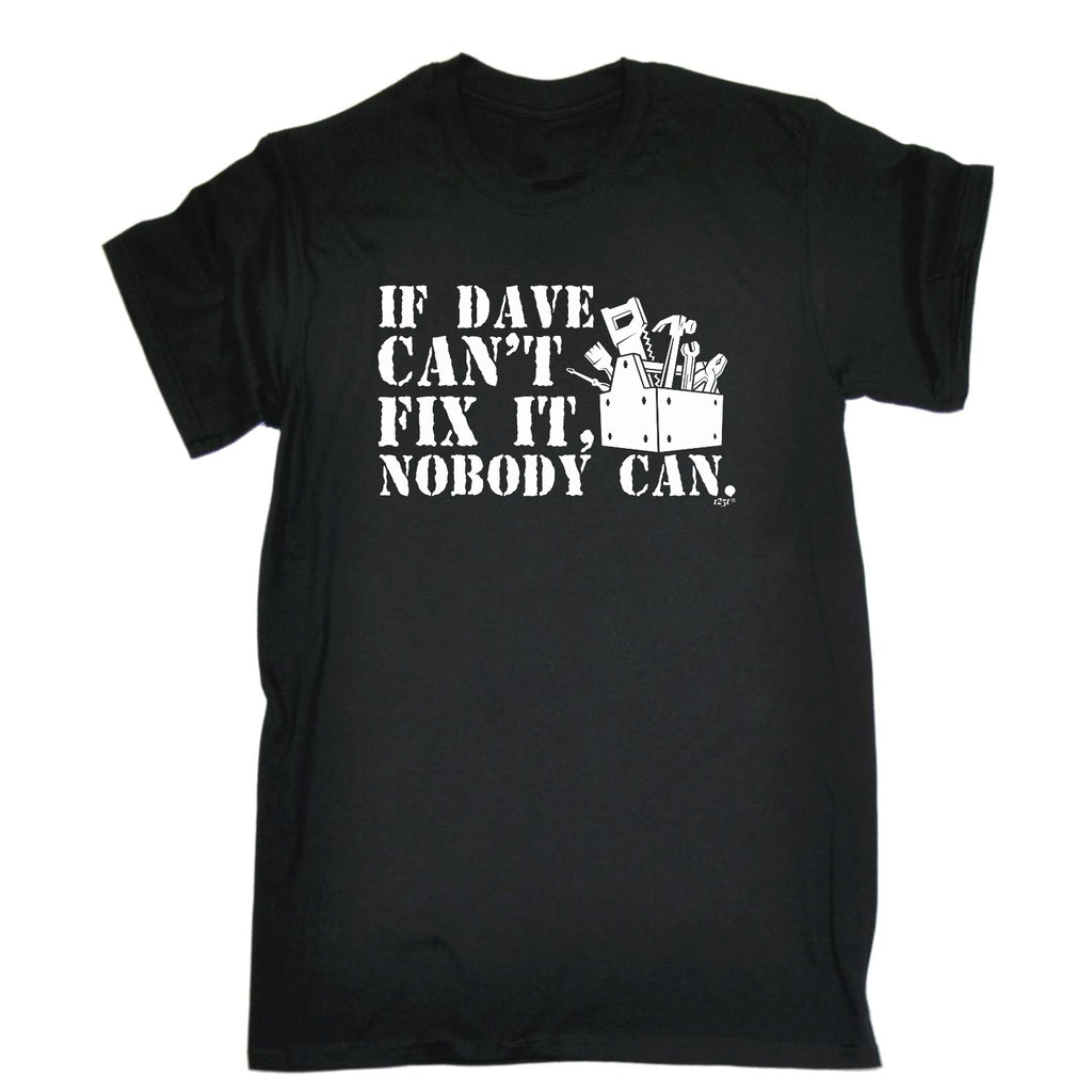 If Dave Cant Fix It - Mens Funny T-Shirt Tshirts