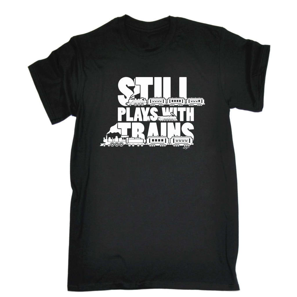 Still Plays With Trains - Mens Funny T-Shirt Tshirts