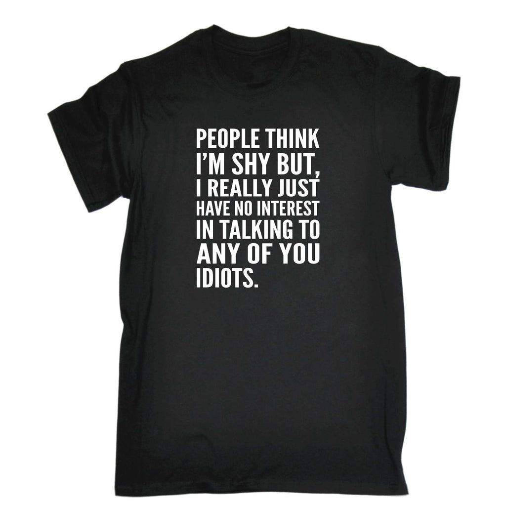 People Think Im Shy - Mens Funny T-Shirt Tshirts