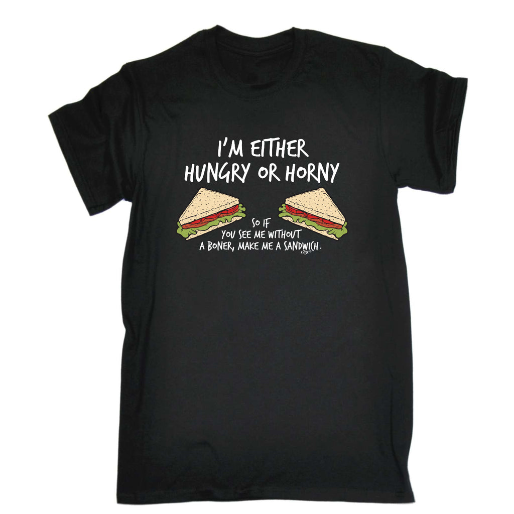 Im Either Hungry Or Horny - Mens Funny T-Shirt Tshirts
