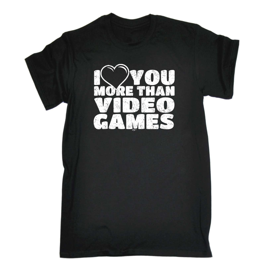 Love You More Than Video Games - Mens Funny T-Shirt Tshirts