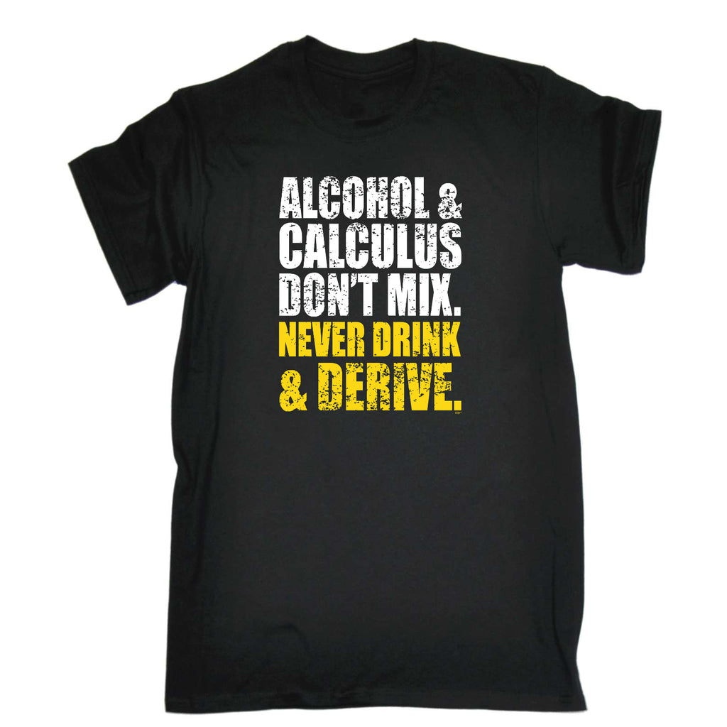 Alcohol And Calculus Dont Mix - Mens Funny T-Shirt Tshirts