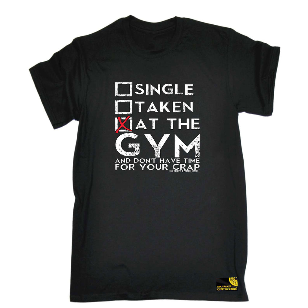 Swps Single Taken At The Gym Dont Have Time - Mens Funny T-Shirt Tshirts