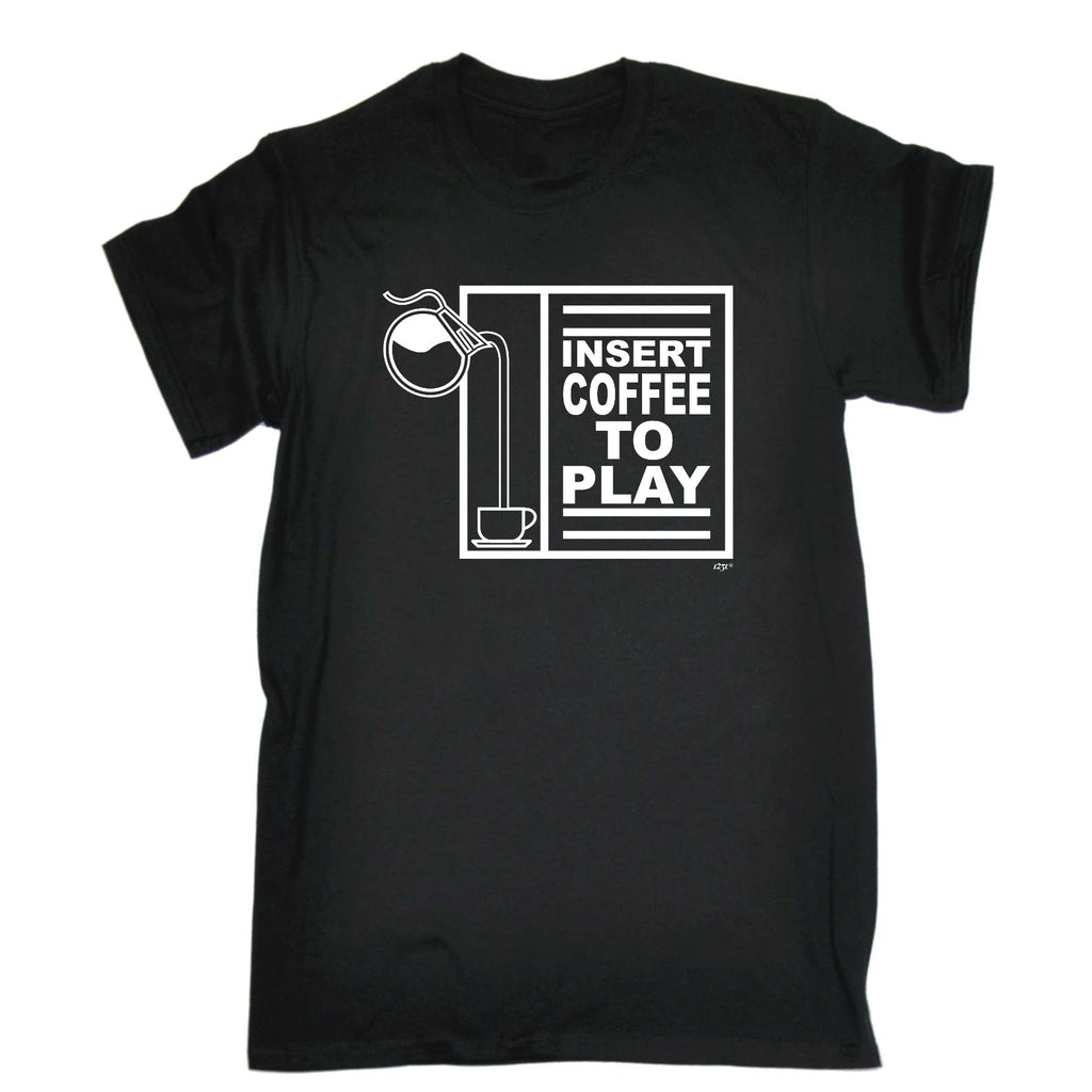 Insert Coffee To Play - Mens Funny T-Shirt Tshirts