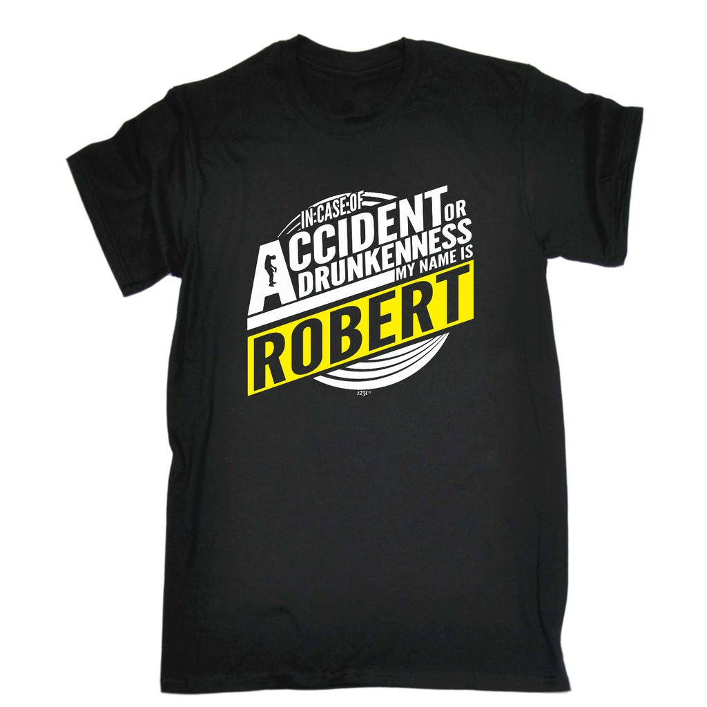 In Case Of Accident Or Drunkenness Robert - Mens Funny T-Shirt Tshirts