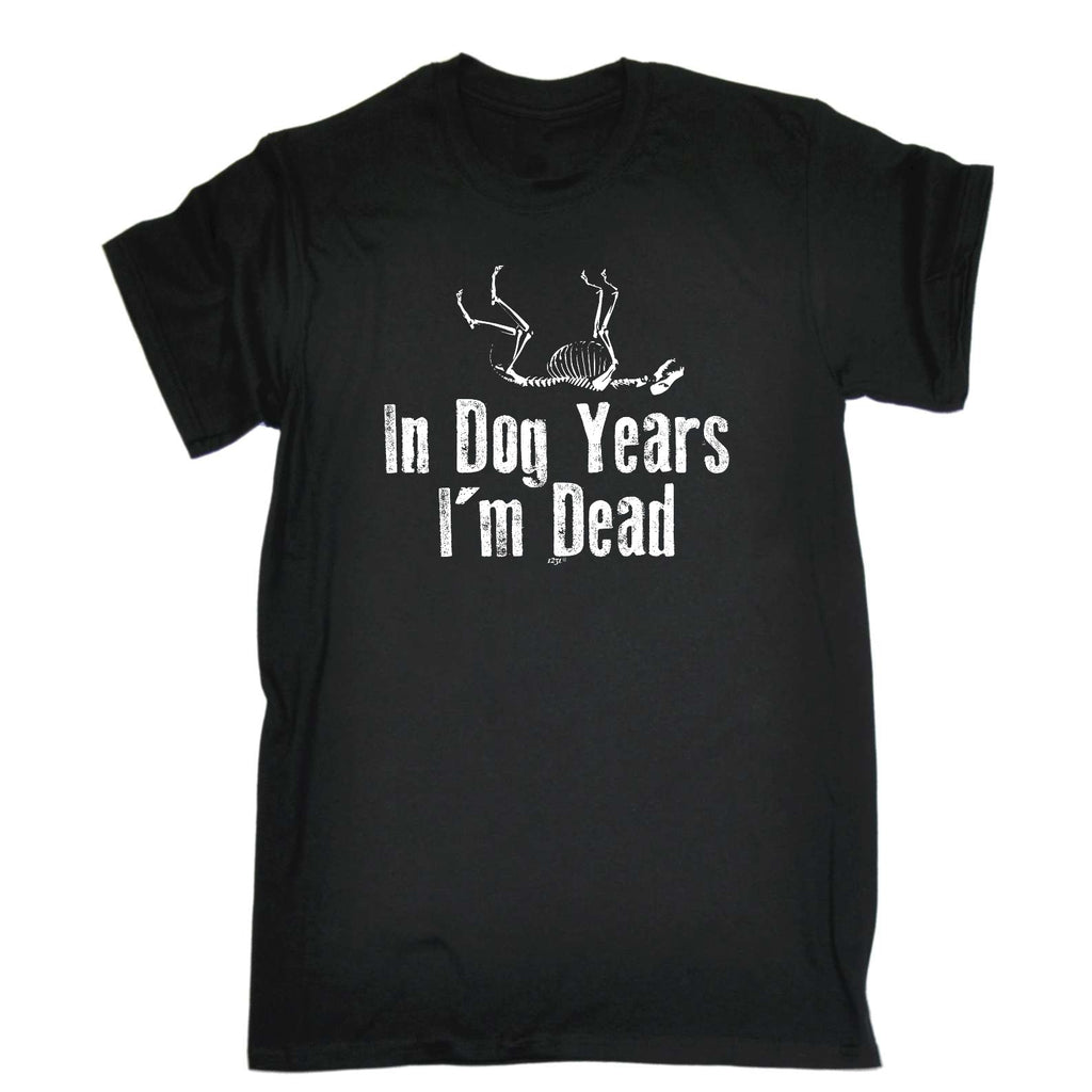 In Dog Years Im Dead - Mens Funny T-Shirt Tshirts