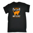 Sorry Im Late My Cat Was Sitting On Me - Mens 123t Funny T-Shirt Tshirts