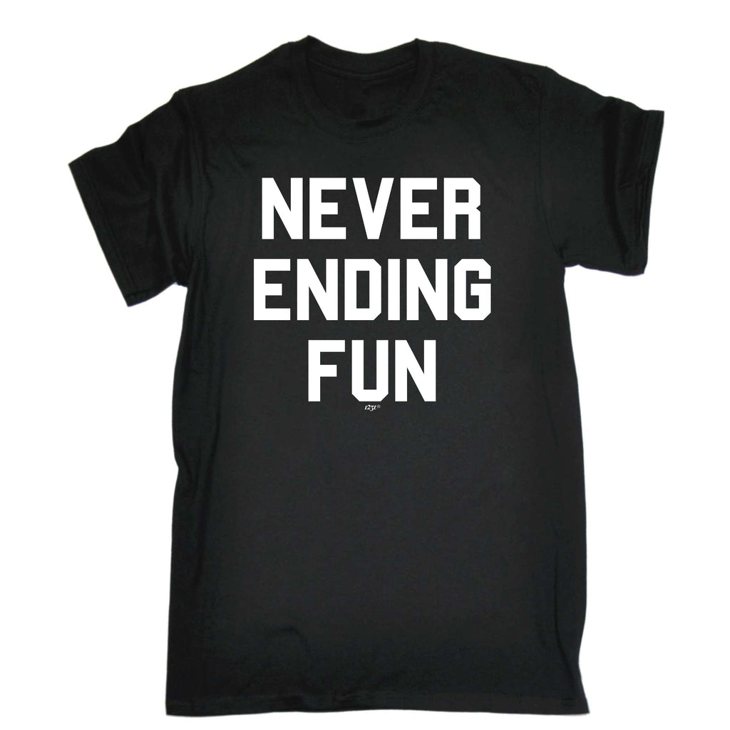 Never Ending Fun - Mens Funny T-Shirt Tshirts