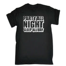 Party All Night Sleep All Day - Mens Funny T-Shirt Tshirts