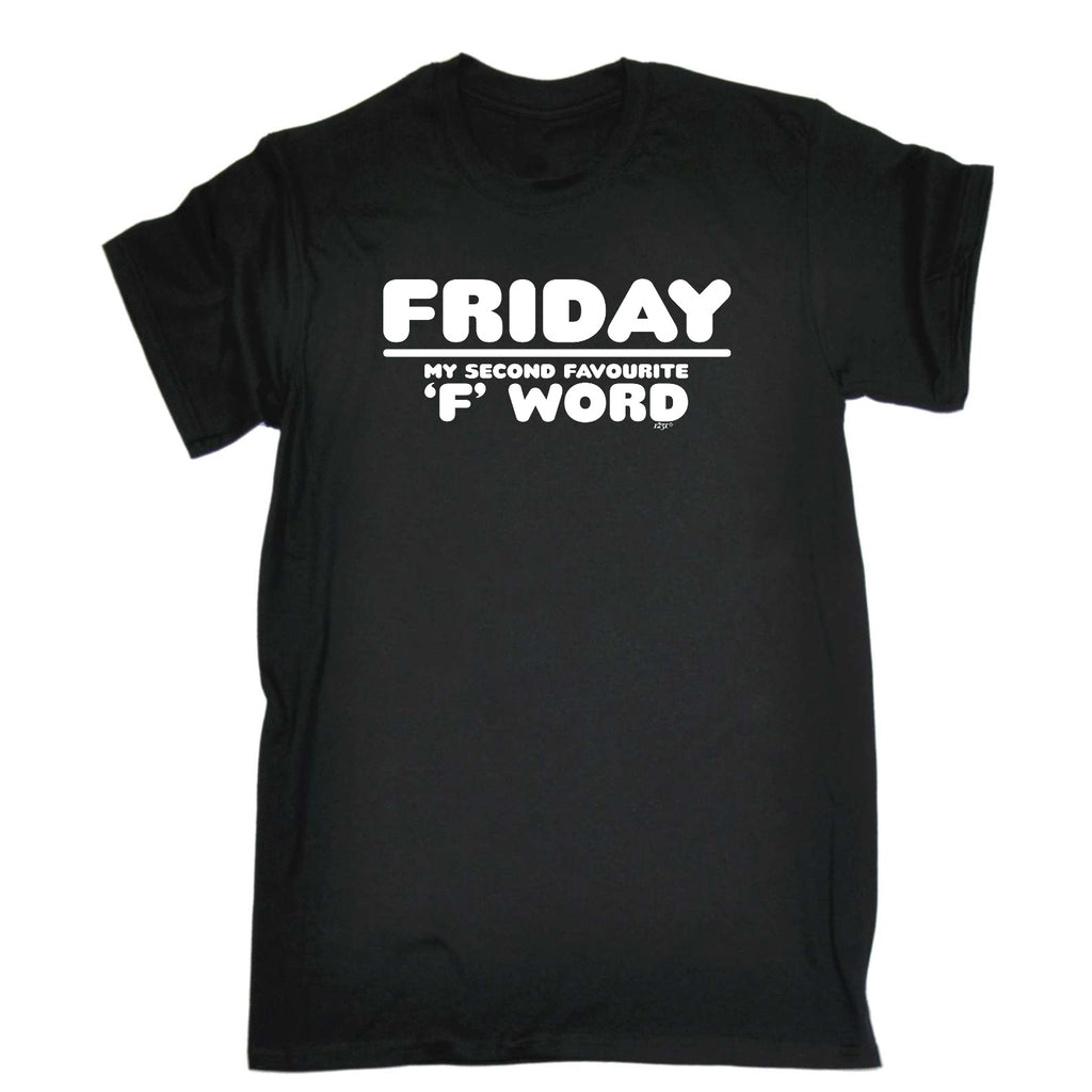 Friday My Second Favourite F Word - Mens Funny T-Shirt Tshirts
