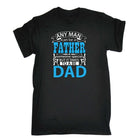 Any Man Can Be A Father Special Someone To Be Dad - Mens Funny T-Shirt Tshirts
