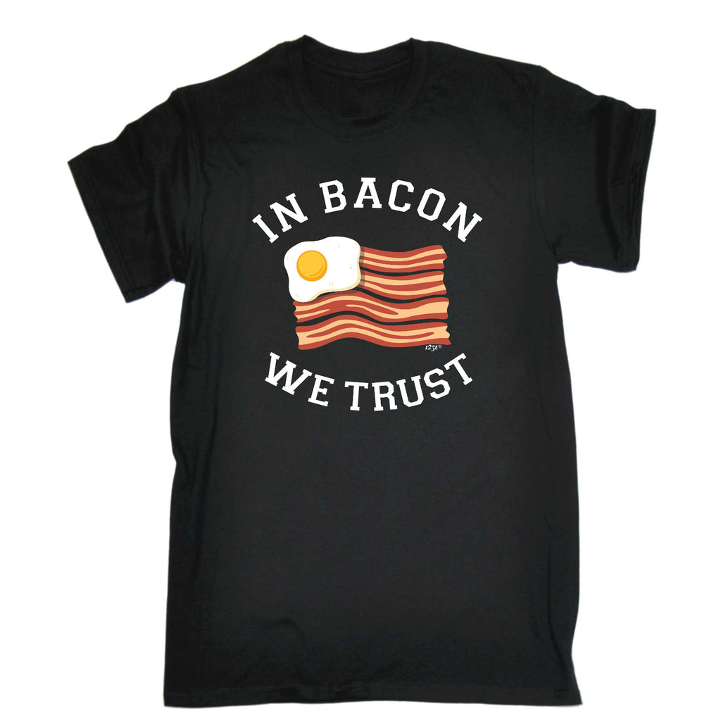 In Bacon We Trust - Mens Funny T-Shirt Tshirts