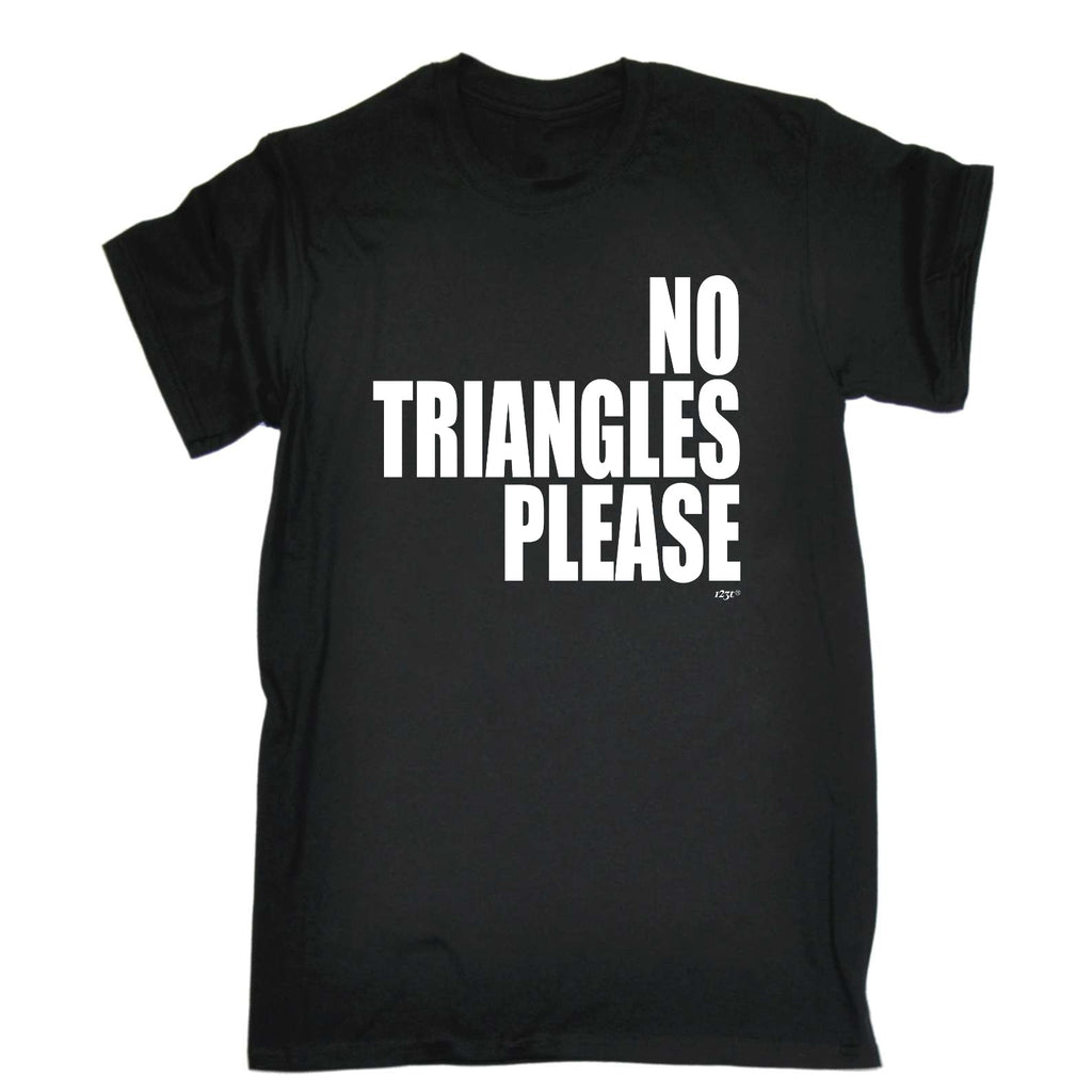 No Triangles Please - Mens Funny T-Shirt Tshirts