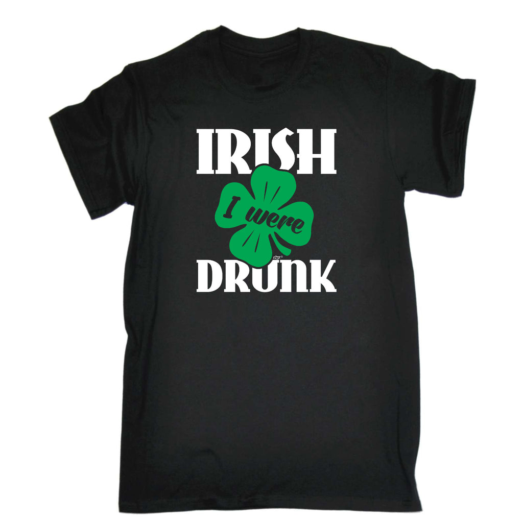 Irish Were Drunk - Mens Funny T-Shirt Tshirts
