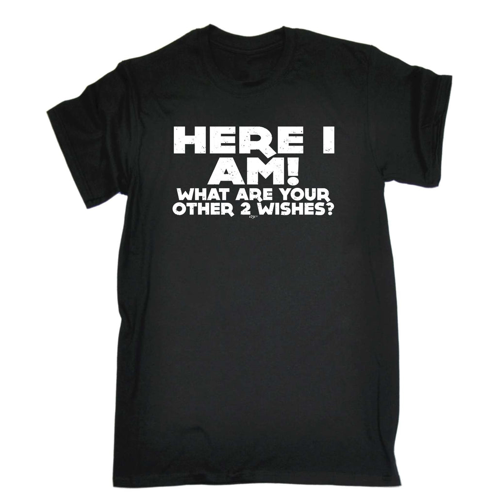 Here I Am Other Two Wishes - Mens Funny T-Shirt Tshirts