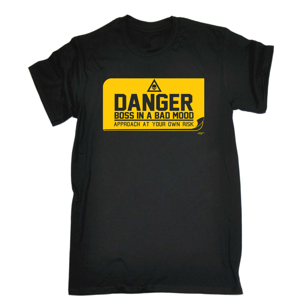 Danger Boss In A Bad Mood - Mens Funny T-Shirt Tshirts