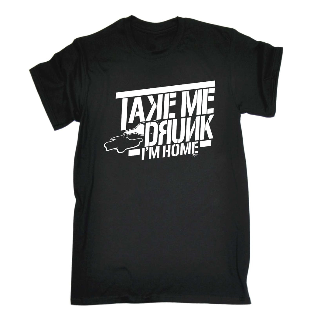 Take Me Drunk Im Home - Mens Funny T-Shirt Tshirts