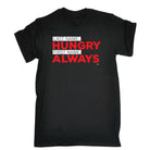 Last Name Hungry First Name Always - Mens Funny T-Shirt Tshirts