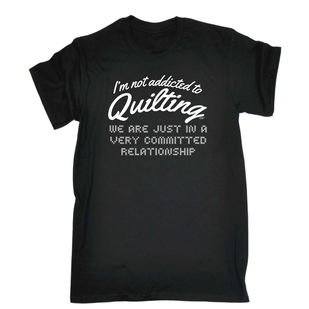Im Not Addicted To Quilting - Mens Funny T-Shirt Tshirts