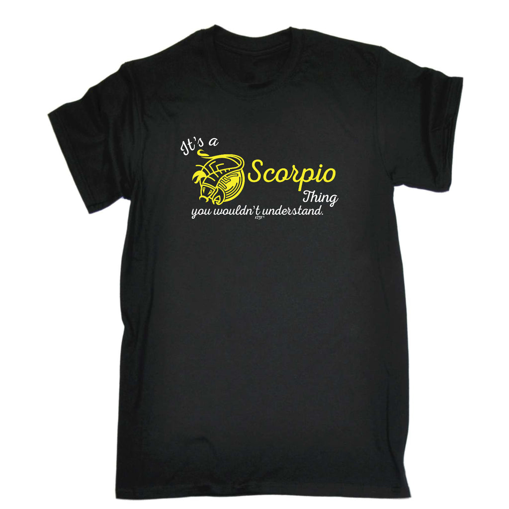 Its A Scorpio Thing You Wouldnt Understand - Mens Funny T-Shirt Tshirts