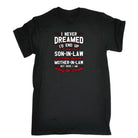 I Never Dreamed Id Be Son In Law Of Freakin Awe Mother Mum - Mens 123t Funny T-Shirt Tshirts