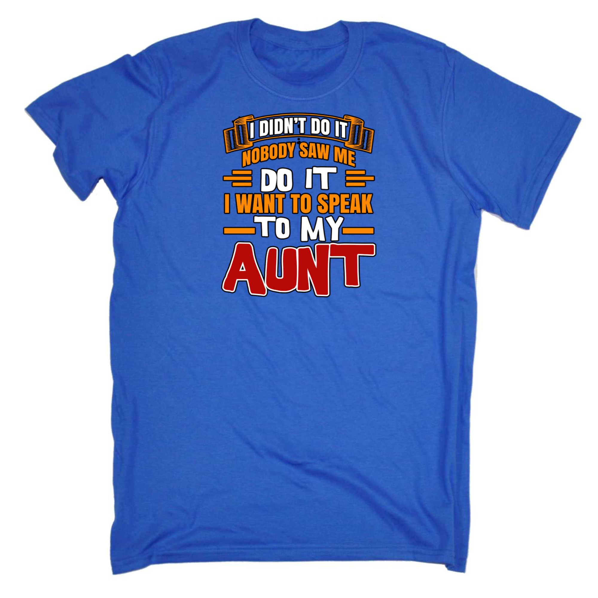 I Didnt Do It Nobody Saw Me Do It Aunt Auntie - Mens 123t Funny T-Shirt Tshirts