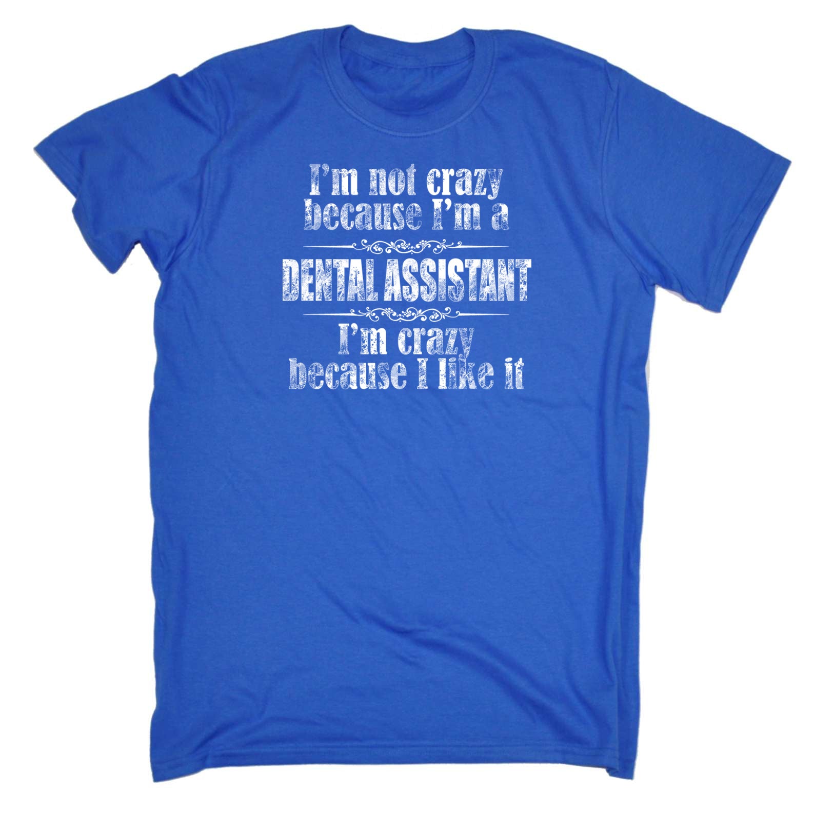 Im Not Crazy Dental Assistant Dentist - Mens 123t Funny T-Shirt Tshirts