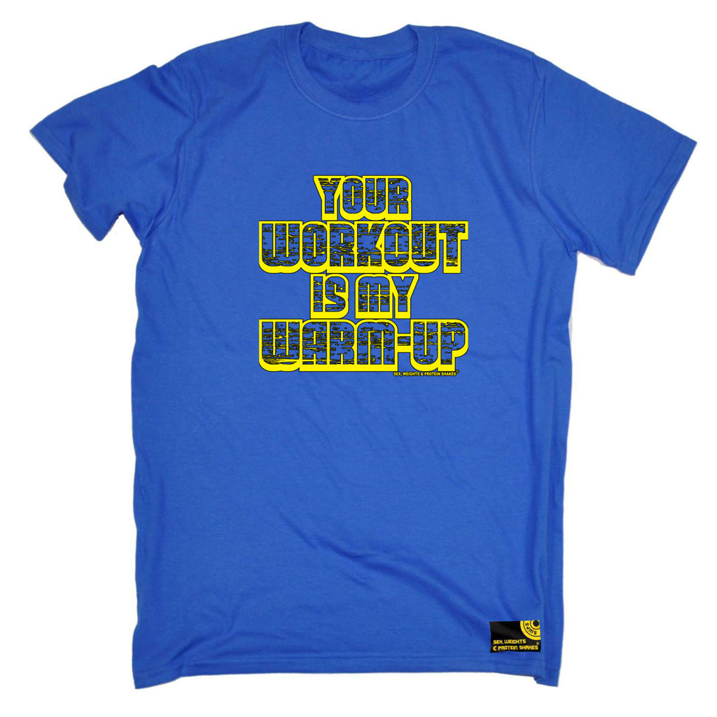 Swps Your Workout My Warm Up - Mens Funny T-Shirt Tshirts
