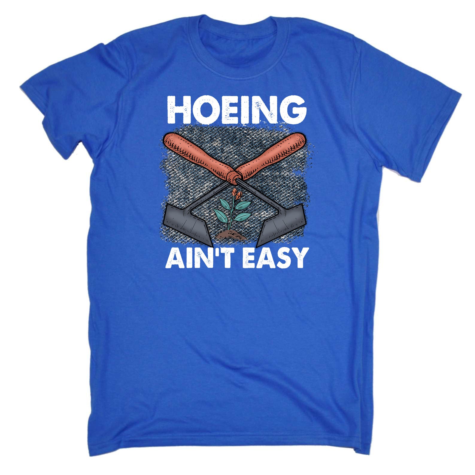 Hoeing Aint Easy Gardening Plants - Mens Funny T-Shirt Tshirts