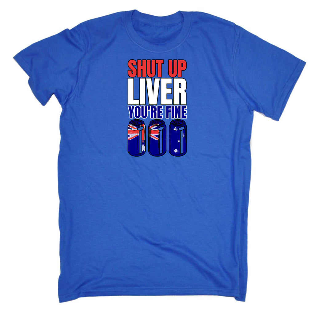 Shut Up Liver Yore Fine Australia Flag V2 - Mens 123t Funny T-Shirt Tshirts