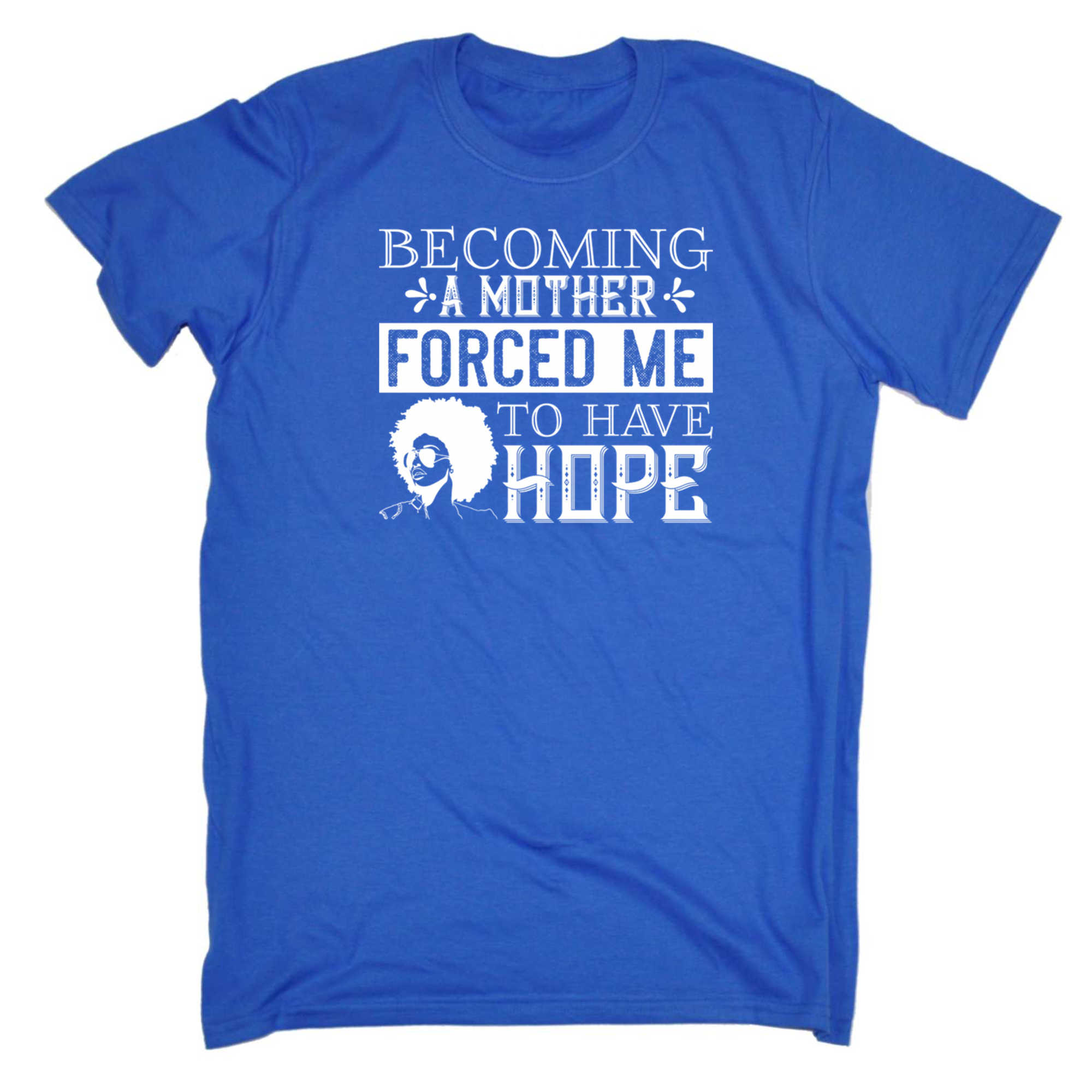Becoming A Mother Forced Me To Have Hope - Mens 123t Funny T-Shirt Tshirts