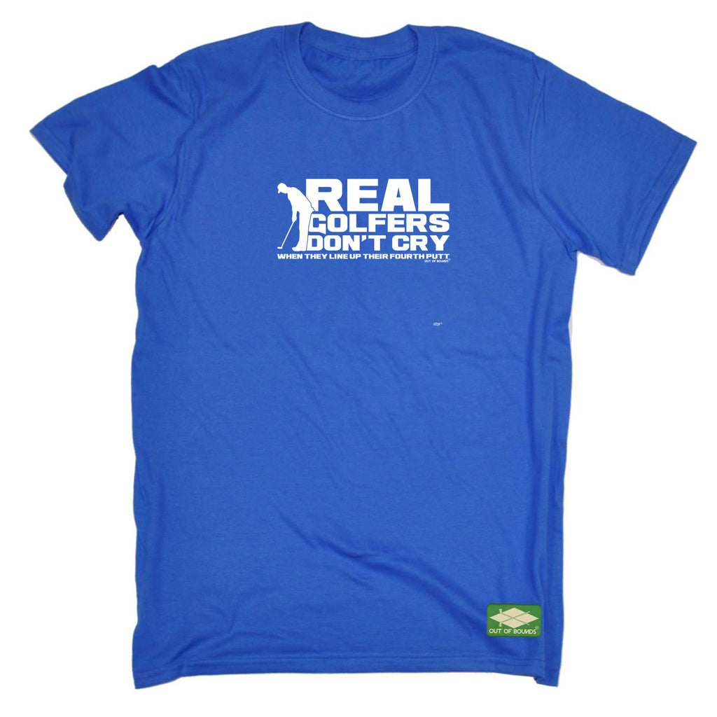 Oob Real Golfers Dont Cry When They Line Up Their Forth Putt - Mens Funny T-Shirt Tshirts