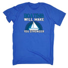 Sailing Boating Will Make You Stronger - Mens 123t Funny T-Shirt Tshirts